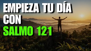Oración de la Mañana con el Salmo 121 – ¡Un Escudo Espiritual Contra Todo Mal!