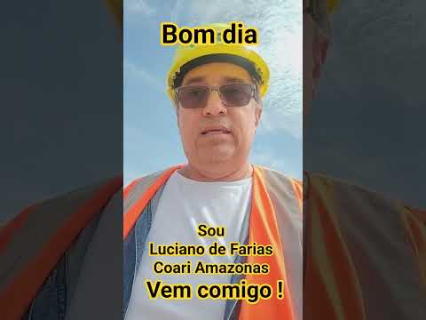 Bom dia visita técnica em Coari AM #lucianodefariaspelomundo