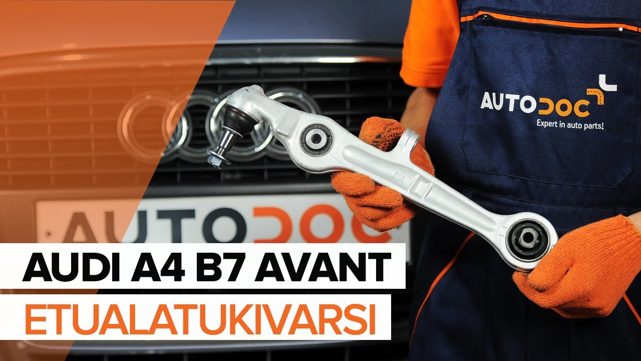 Kuinka vaihtaa etummainen alatukivarsi Audi A4 B7 Avant-autoon – vaihto-ohje