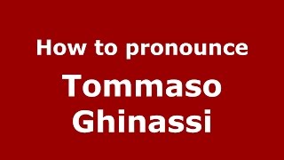 How to pronounce Tommaso Ghinassi