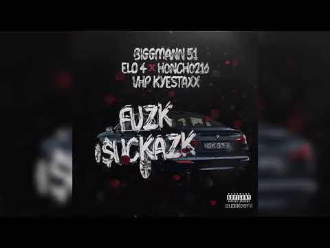 Biggmann51 x Elo4 xHoncho216 x VHP kyestaxx Fuzk Suckazk