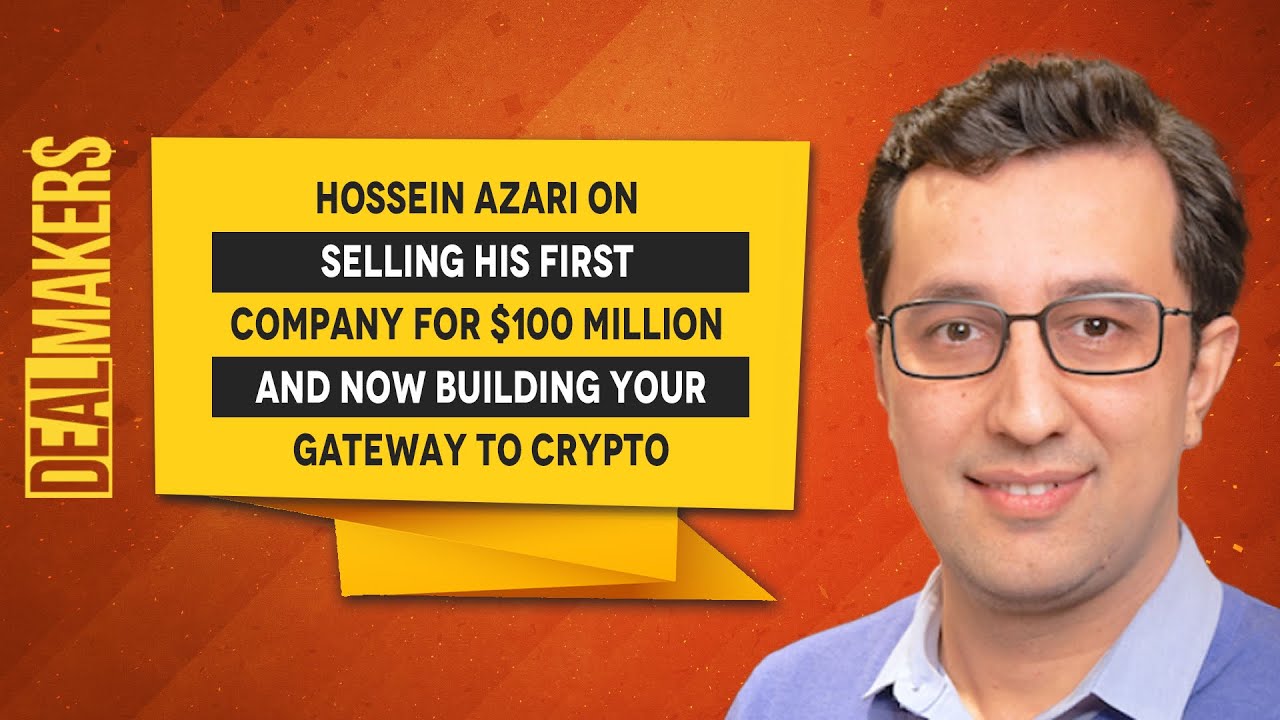 Hossein Azari On Selling His First Company For $100 Million And Now Building Your Gateway To Crypto