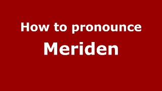 How to pronounce Meriden
