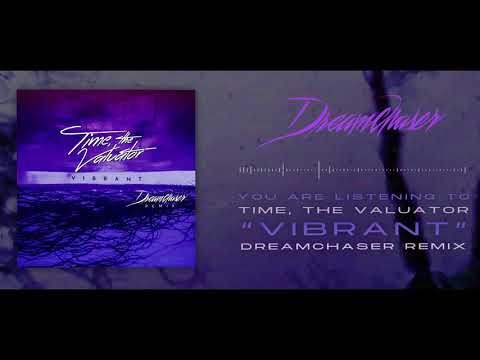 Time, The Valuator - Vibrant (Dreamchaser Remix)