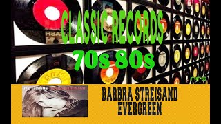 BARBRA STREISAND - EVERGREEN (LOVE THEME FROM "A STAR IS BORN")