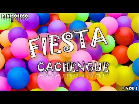 🔥FIESTA CACHENGUE #VOL.1🔥  - DjNicoSeco🔥