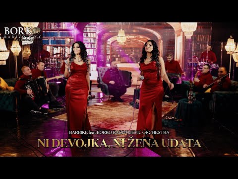 BARBIKE feat BORKO RADIVOJEVIĆ ORCHESTRA - NI DEVOJKA,NI ŽENA UDATA