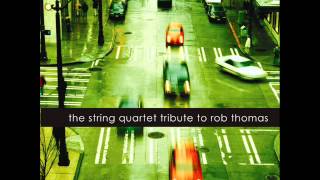This Is How A Heart Breaks - The String Quartet Tribute To Rob Thomas