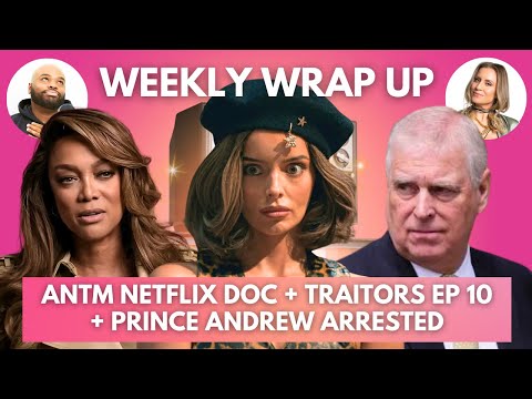 Tyra Banks Threatened Us + Traitors Ep 10 + Prince Andrew Arrested | Weekly Wrap Up with Kendrick