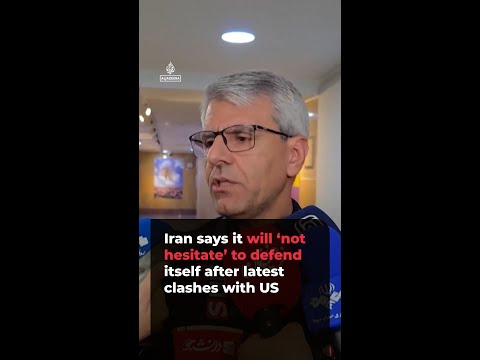 Iran says it will ‘not hesitate’ to defend itself after latest clashes