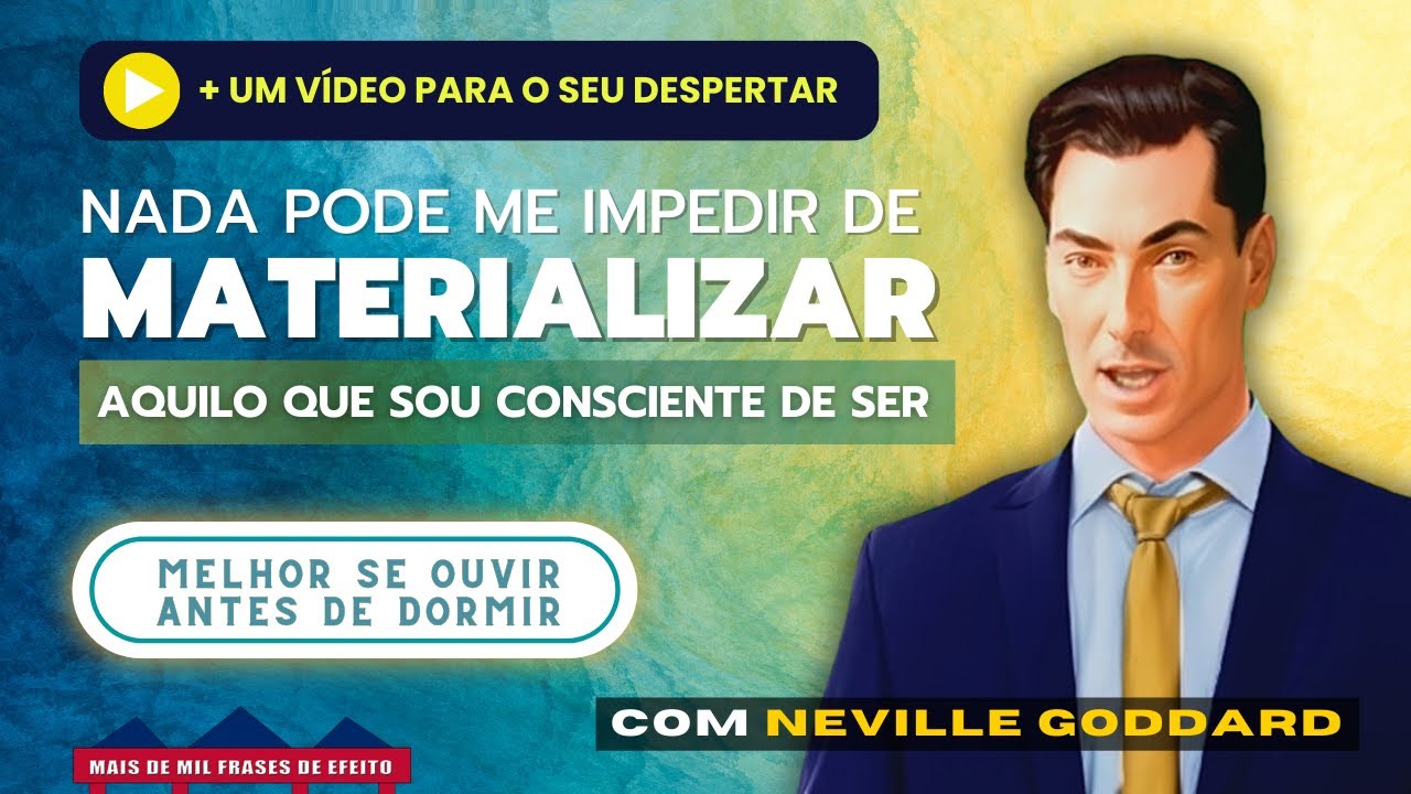 Como desligar as coisas ruins e ligar as coisas boas em sua vida - Neville Goddard