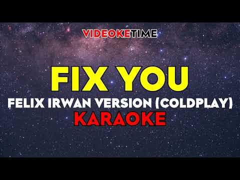 FIX YOU (COLDPLAY) KARAOKE -  Felix Irwan Version LYRICS ON SCREEN