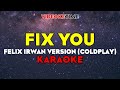 FIX YOU (COLDPLAY) KARAOKE -  Felix Irwan Version LYRICS ON SCREEN