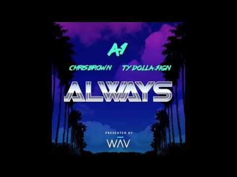 A1 -  Always feat  Chris Brown & Ty Dolla $ign