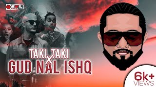 TAKI TAKI X GUR NAAL ISHQ MITHA REMIX DJ DEVIL DELHI || DJ SANKE || BALLY SAGOO || MALKIT SINGH