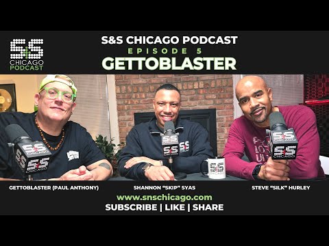 S&S Chicago Podcast - Gettoblaster (Paul Anthony )Season 1 Episode 5