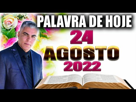 PALAVRA DE HOJE DIA 24 DE AGOSTO DE 2022 | Quarta feira