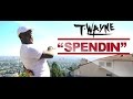 T-Wayne - Spendin