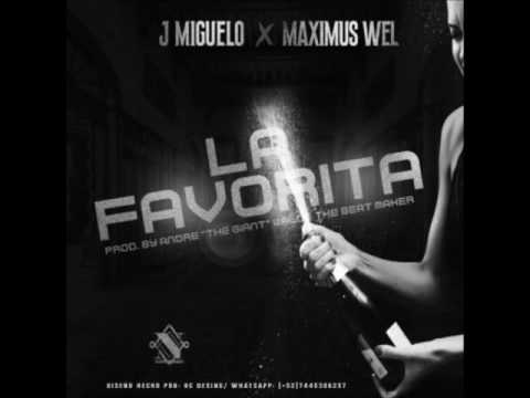 J Miguelo Ft. Maximus Wel - La Favorita