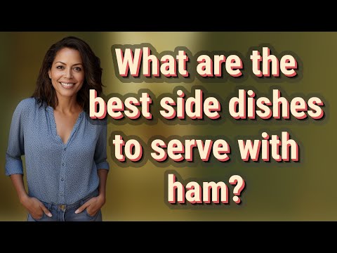 What are the best side dishes to serve with ham?