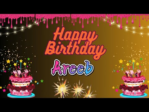 Happy Birthday Song With Name AREEB |Birthday song with names|Happy Birthday Name Areeb| Birthday 4K