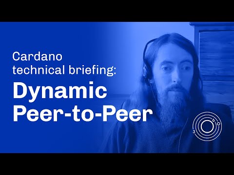 Cardano Technical Briefing: Dynamic Peer-to-Peer by Duncan Coutts