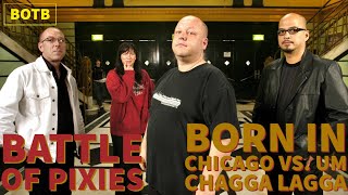 Battle of Pixies: Day 77 - Born in Chicago vs. Um Chagga Lagga