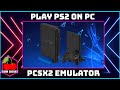 Play PS2 Games On PC PCSX2 ULTIMATE GUIDE