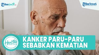 Faktor Risiko Kanker Paru-paru Bisa Menyebabkan Kematian, ini Penjelasan dr Ginanjar