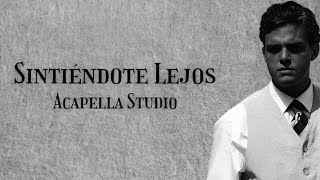 Sintiéndote Lejos - LuisMiguel (Acapella)