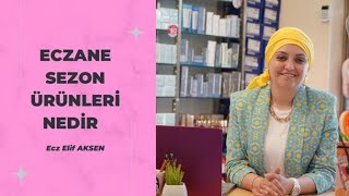 Eczanede Sezon Ürünleri Nasıl Olmalı ? -  Eczacılık Hakkında Her Şey