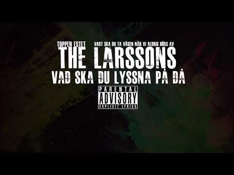 The Larssons (Toppen & Estet) - Vad Ska Du Lyssna På Då?