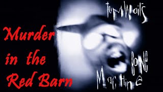 Murder In The Red Barn - Tom Waits - with subtitle - Bone Machine 1992 - 30th Anniversary