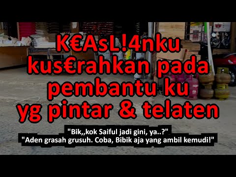 kisah nyata / Bik Santi Pembantuku sudah seperti ibuku sendiri !