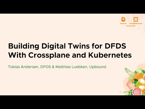 Building Digital Twins for DFDS With Crossplane and Kubernetes - Tobias Andersen & Matthias Luebken