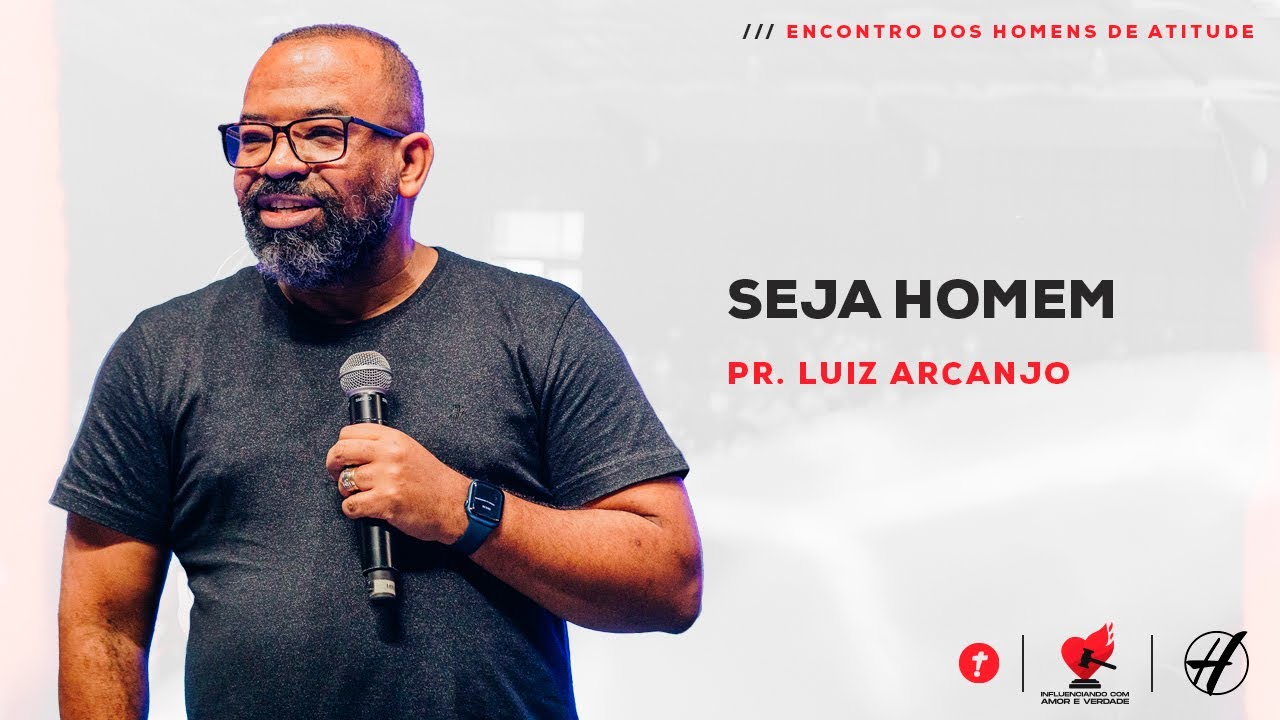 Seja Homem | Pr. Luiz Arcanjo