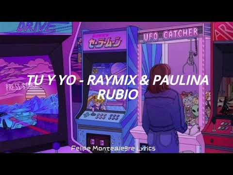Raymix, Paulina Rubio - Tú y Yo [Letra]