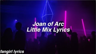 Joan of Arc || Little Mix Lyrics