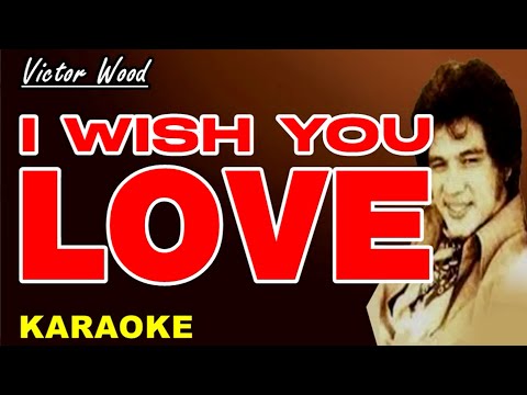 I WISH YOU LOVE - Victor Wood (Karaoke)