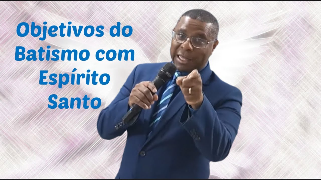 Objetivos do Batismo com Espírito Santo | Pr. Osiel Gomes