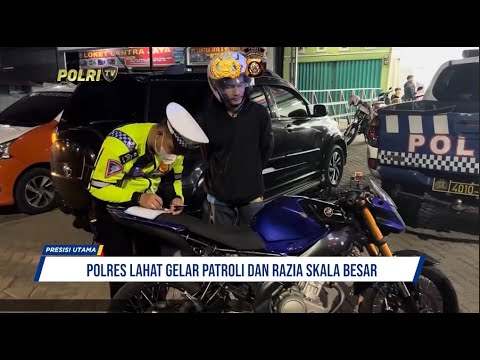 POLRES LAHAT PATROLI DAN RAZIA SKALA BESAR