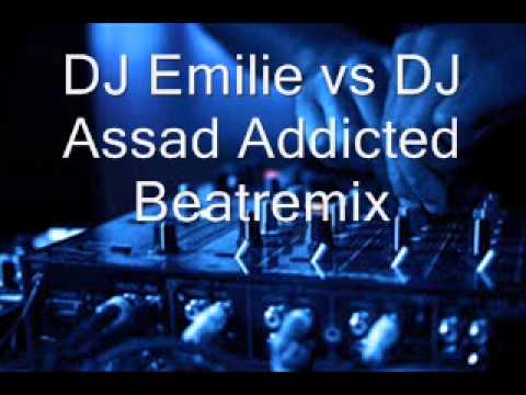 DJ Emilie vs DJ Assad Addicted Beatremix