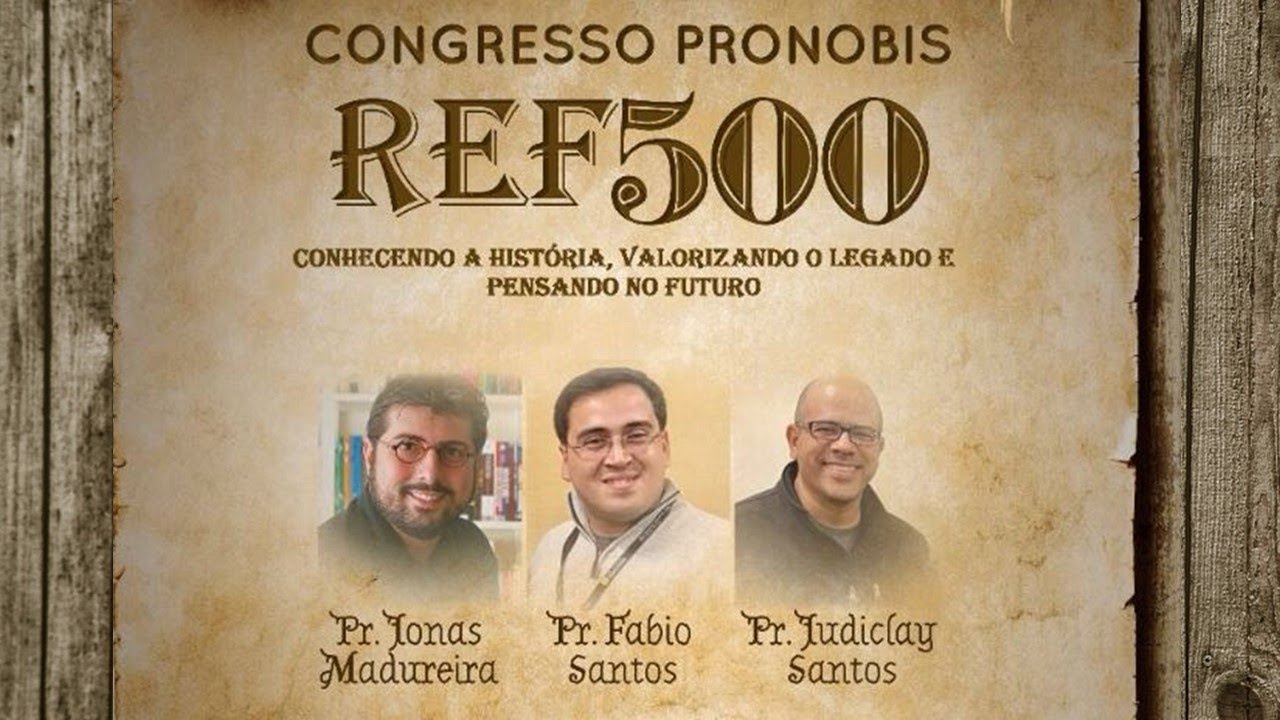 500 ANOS DA REFORMA PROTESTANTE - Parte 4