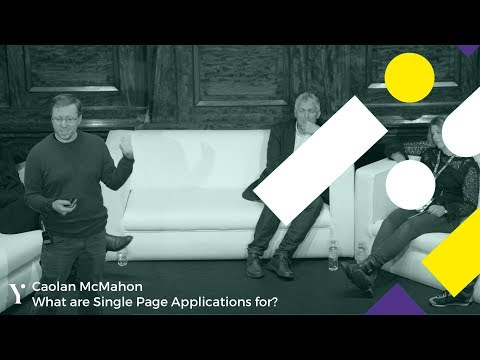 What are Single Page Applications For? by Caolan McMahon
