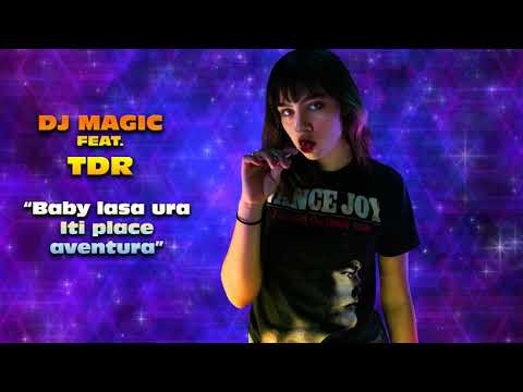 Dj Magic feat. TDR - Baby lasa ura Iti place aventura 🥰 HIT 2021