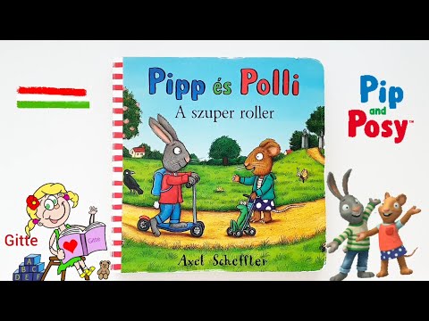 🇭🇺Hungarian Read Aloud |Pipp es Polli A szuper Roller Axel Scheffler|Meseköny Felolvasàs Gyerekeknek
