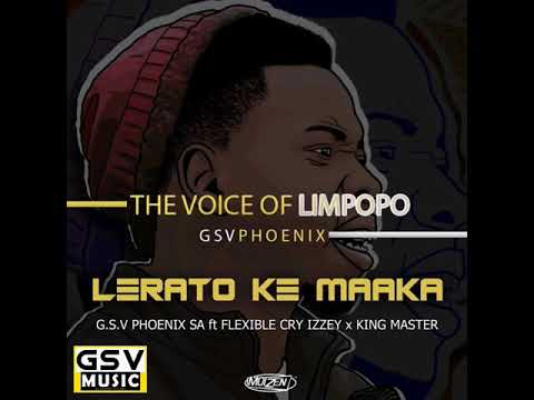 G.S.V Phoenix SA Ft Flexible Cry IZZey x King Master - LERATO LA MAAKA (Official Audio 2021)