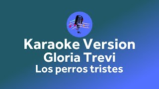 Gloria trevi - los perros tristes (Karaoke version)