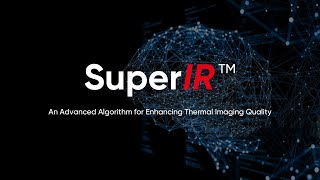 HIKMICRO SuperIR - An Advanced Algorithm for Enhancing Thermal Imaging Quality