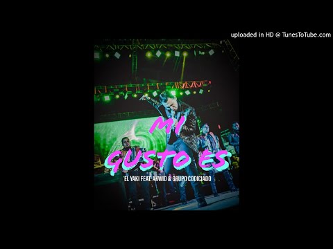 Luis Alfonso Partida "El Yaki" - Mi Gusto Es (Feat. AKWID & GRUPO CODICIADO)